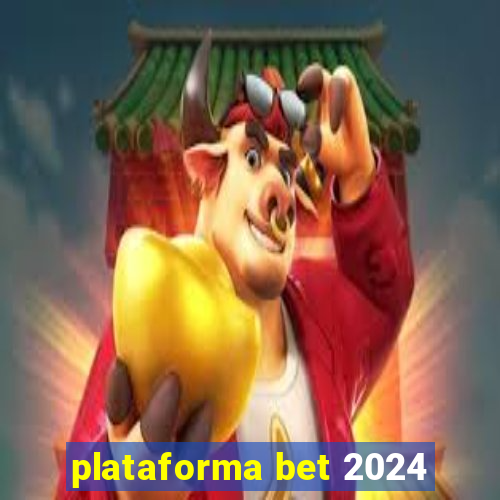 plataforma bet 2024